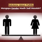 Seksisme dalam Politik: Mengapa Gender Masih Jadi Masalah?