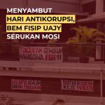 MENYAMBUT HARI ANTIKORUPSI, BEM FISIP UAJY SERUKAN MOSI